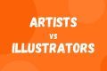 Illustrator vs Artist: What’s the Difference
